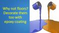Why not floors? Decorate them too with epoxy coating PowerPoint PPT Presentation