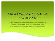 EKOLOGICZNIE ZNACZY LOGICZNIE
