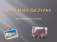 Moja mala ojczyzna PowerPoint PPT Presentation