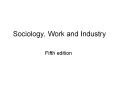Sociology, Work and Industry PowerPoint PPT Presentation