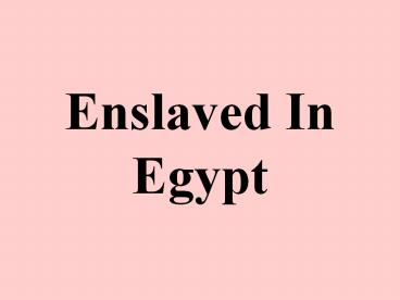 Enslaved In Egypt