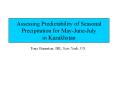 Assessing Predictability of Seasonal Precipitation for May-June-July in Kazakhstan PowerPoint PPT Presentation