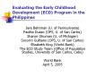Evaluating the Early Childhood Development (ECD) Program in the Philippines PowerPoint PPT Presentation