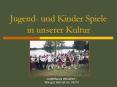 Jugend- und Kinder Spiele in unserer Kultur PowerPoint PPT Presentation