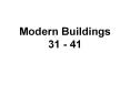 Modern Buildings 31 - 41 PowerPoint PPT Presentation