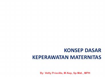 KONSEP DASAR KEPERAWATAN MATERNITAS