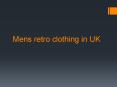 Mens retro clothing in UK PowerPoint PPT Presentation