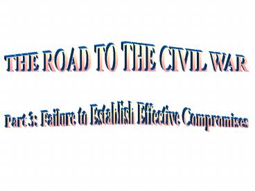 THE ROAD TO THE CIVIL WAR