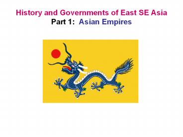 History and Governments of East SE Asia Part 1: Asian Empires ...