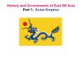 History and Governments of East SE Asia Part 1: Asian Empires PowerPoint PPT Presentation