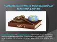 Norman Keith White Professionally Business Lawyer PowerPoint PPT Presentation