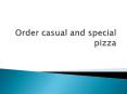 Order casual and special pizza PowerPoint PPT Presentation