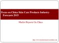 Focus on China Skin Care Products Industry Forecasts 2015 PowerPoint PPT Presentation