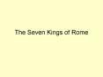 The Seven Kings of Rome PowerPoint PPT Presentation