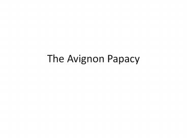 The Avignon Papacy