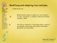 Modifying and adapting toys and play