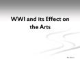 WWI and its Effect on the Arts PowerPoint PPT Presentation