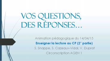 VOS QUESTIONS, DES R