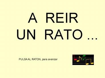 A REIR  UN RATO ...