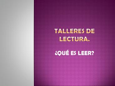 Talleres de lectura.