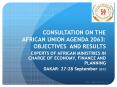 CONSULTATION ON THE AFRICAN UNION AGENDA 2063: OBJECTIVES AND RESULTS PowerPoint PPT Presentation