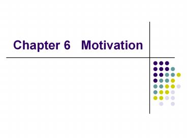 Chapter 6  Motivation