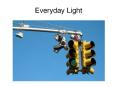 Everyday Light PowerPoint PPT Presentation
