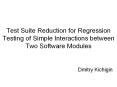 Test Suite Reduction for Regression Testing of Simple Interactions between Two Software Modules PowerPoint PPT Presentation