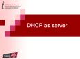 DHCP as server PowerPoint PPT Presentation