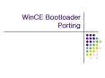 WinCE Bootloader Porting PowerPoint PPT Presentation