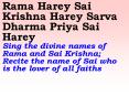 Rama Harey Sai Krishna Harey Sarva Dharma Priya Sai Harey Sing the divine names of Rama and Sai Krishna; Recite the name of Sai who is the lover of all faiths PowerPoint PPT Presentation