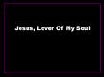 Jesus, Lover Of My Soul PowerPoint PPT Presentation