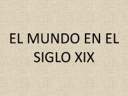 EL MUNDO EN EL SIGLO XIX