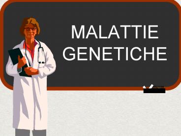 MALATTIE GENETICHE