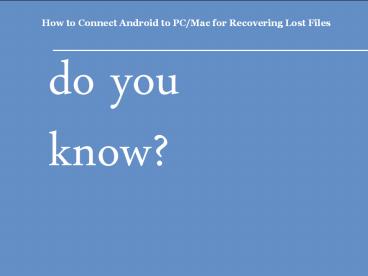 How to Connect Android to PC/Mac for Recovering Lost Files
