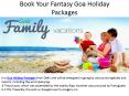 Book your fantasy goa holiday packages PowerPoint PPT Presentation