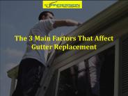 The 3 Main Factors That Affect Gutter Replacement