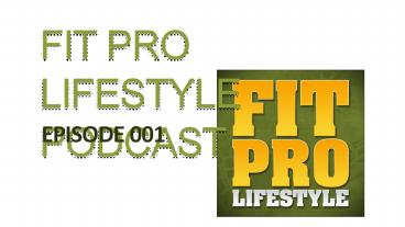FPL001: Welcome to the Fit Pro Lifestyle Podcast