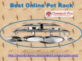 Best Online Pot Rack PowerPoint PPT Presentation