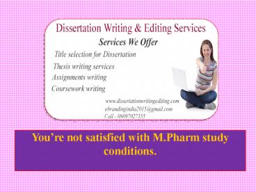 You’re not satisfied with M.Pharm study conditions.