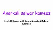 Look Different with Latest Anarkali Salwar Kameez