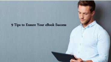 9 Tips to Ensure Your eBook Success