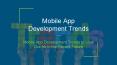 Mobile App Development Trends to Look Out for In the Recent Future PowerPoint PPT Presentation