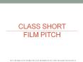 Class Short Film Pitch (1) PowerPoint PPT Presentation
