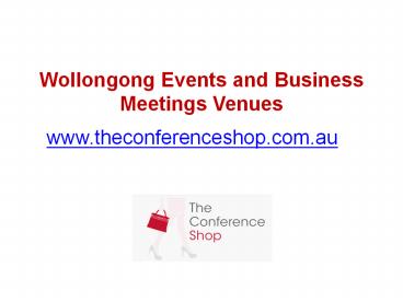 Wollongong Events and Business Meetings Venues - Theconferenceshop.com.au