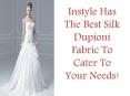 Instyle Has The Best Silk Dupioni Fabric To Cater To Your Needs! PowerPoint PPT Presentation