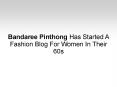 Bandaree Pinthong Has Started A Fashion Blog For Women In Their 60s PowerPoint PPT Presentation