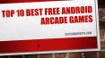 Top 10 Best Free Android Arcade Games PowerPoint PPT Presentation