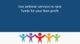 Use webinar services to raise funds for your Non-profit PowerPoint PPT Presentation