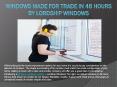 Introducing a 48 hours windows supplier – Lordship Windows PowerPoint PPT Presentation